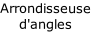 Arrondisseuse
d'angles
