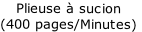 Plieuse à sucion
(400 pages/Minutes)
